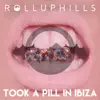 ROLLUPHILLS - I Took a Pill in Ibiza - Single